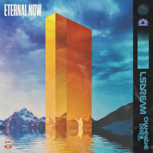 Lsdream - Eternal Now Ft. Champagne Drip